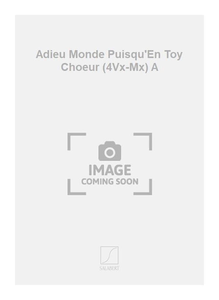 Adieu Monde Puisqu'En Toy Choeur (4Vx-Mx) A